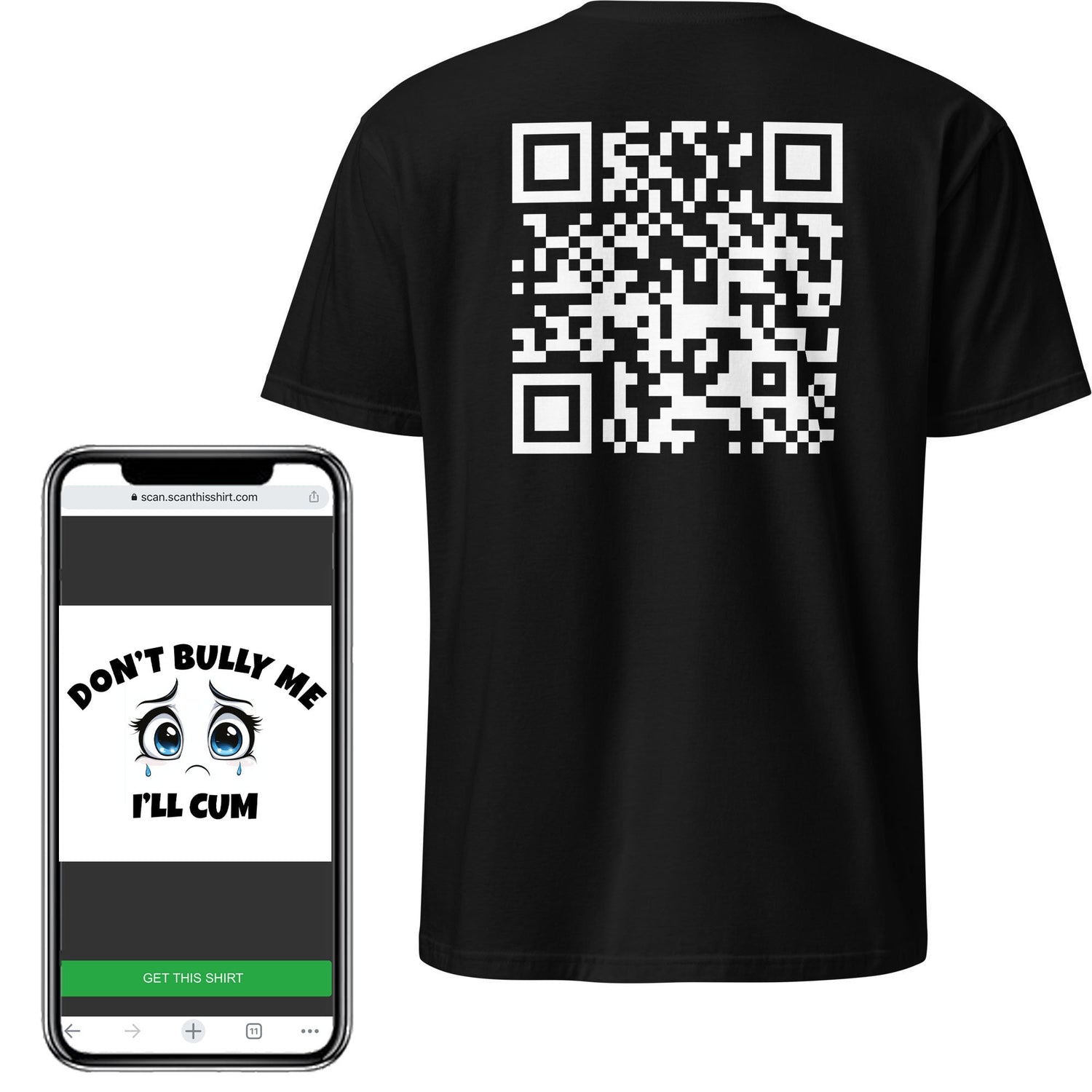 Don't Bully Me... I'll CUM QR Shirts
